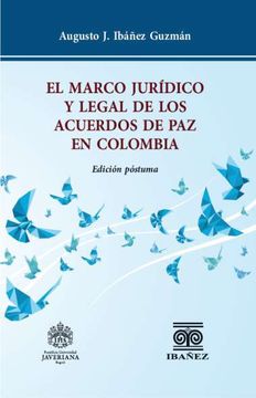 portada EL MARCO JURIDICO Y LEGAL Y LOS ACUERDOS DE PAZ EN COLOMBIA (in Spanish)