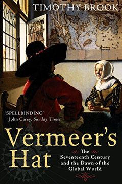 portada Vermeer's Hat: The seventeenth century and the dawn of the global world
