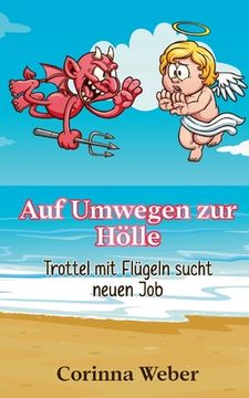 portada Auf Umwegen zur Hölle: Trottel mit Flügeln sucht neuen Job (in German)