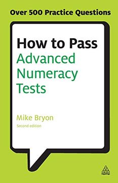 portada How to Pass Advanced Numeracy Tests: Improve Your Scores in Numerical Reasoning and Data Interpretation Psychometric Tests (Testing Series) (in English)