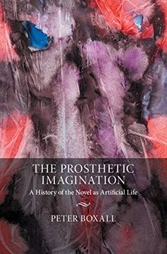 portada The Prosthetic Imagination: A History of the Novel as Artificial Life (in English)