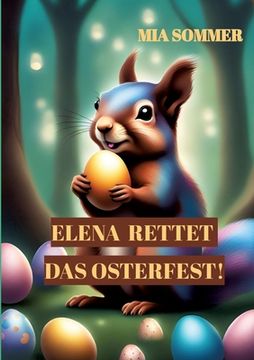 portada Elena rettet das Osterfest!: -Eine spannende Suche nach dem magischen Osterei- (en Alemán)