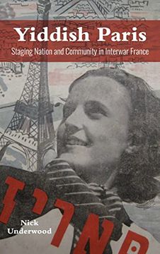 portada Yiddish Paris: Staging Nation and Community in Interwar France (The Modern Jewish Experience) (en Inglés)