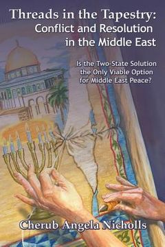 portada Threads in the Tapestry: Conflict and Resolution in the Middle East (en Inglés)
