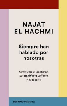 portada Siempre han Hablado por Nosotras: Feminismo e Identidad. Un Manifiesto Valiente y Necesario (Referentes) (in Spanish)