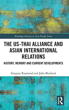 portada The Us-Thai Alliance and Asian International Relations: History, Memory and Current Developments (Routledge Security in Asia Pacific Series) (en Inglés)