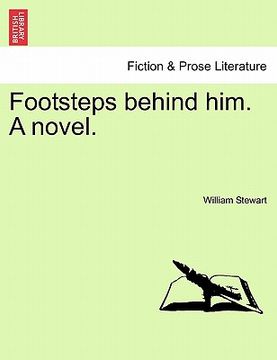 portada footsteps behind him. a novel.