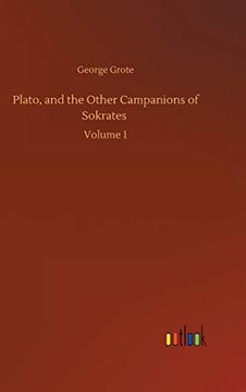 portada Plato, and the Other Campanions of Sokrates: Volume 1 (en Inglés)
