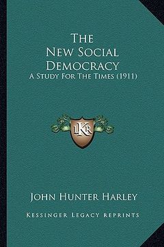 portada the new social democracy: a study for the times (1911) (in English)