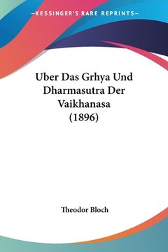 portada Uber Das Grhya Und Dharmasutra Der Vaikhanasa (1896) (en Alemán)