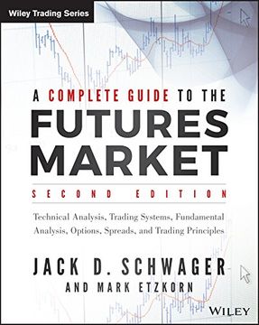 portada A Complete Guide to the Futures Market: Technical Analysis, Trading Systems, Fundamental Analysis, Options, Spreads, and Trading Principles (Wiley Trading) (in English)