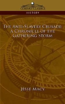 portada the anti-slavery crusade: a chronicle of the gathering storm (en Inglés)