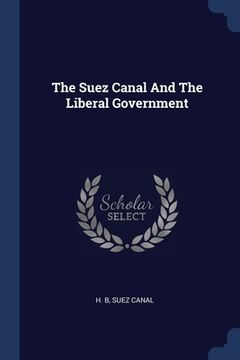 portada The Suez Canal And The Liberal Government (en Inglés)