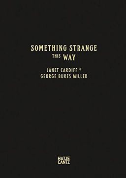 portada Janet Cardiff & George Bures Miller: Something Strange This Way