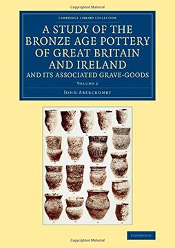 portada A Study of the Bronze age Pottery of Great Britain and Ireland and its Associated Grave-Goods 2 Volume Set: A Study of the Bronze age Pottery of Great. (Cambridge Library Collection - Archaeology) (en Inglés)