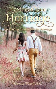 portada Maximize Your Marriage: The Biblical Foundations for Marriage (en Inglés)
