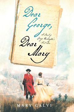 portada Dear George, Dear Mary: A Novel of George Washington's First Love (en Inglés)