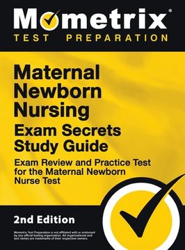 portada Maternal Newborn Nursing Exam Secrets Study Guide - Exam Review and Practice Test for the Maternal Newborn Nurse Test: [2nd Edition] (en Inglés)