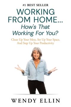 portada Working From Home...How's That Working For You?: Clean Up Your Mess, Set Up Your Space, And Step Up Your Productivity (en Inglés)
