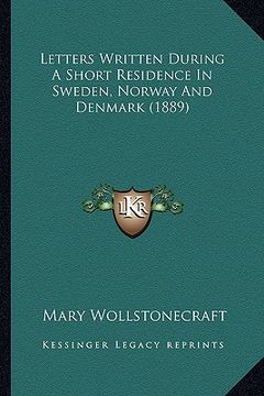 portada letters written during a short residence in sweden, norway and denmark (1889) (en Inglés)