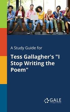 portada A Study Guide for Tess Gallagher's "I Stop Writing the Poem" (en Inglés)