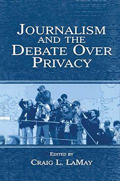 portada Journalism and the Debate Over Privacy (en Inglés)