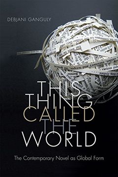 portada This Thing Called the World: The Contemporary Novel as Global Form