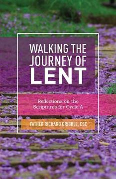 portada Walking the Journey of Lent: Reflections on the Scriptures for Cycle A