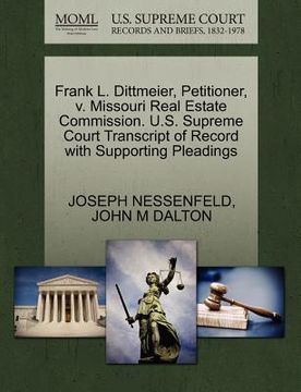 portada frank l. dittmeier, petitioner, v. missouri real estate commission. u.s. supreme court transcript of record with supporting pleadings (en Inglés)