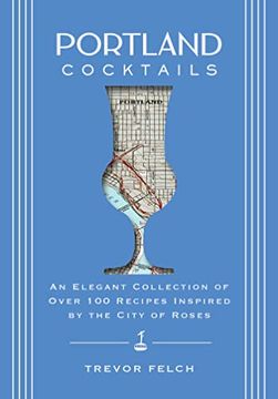 portada Portland Cocktails: An Elegant Collection of Over 100 Recipes Inspired by the City of Roses