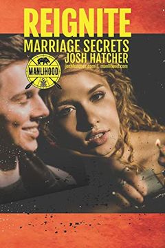 portada Reignite: Marriage Secrets: Tips to put the Spark Back in Your Marriage and Make Your Relationship the Best It's Ever Been (en Inglés)