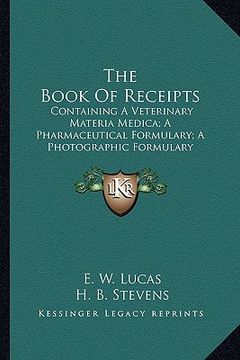 portada the book of receipts: containing a veterinary materia medica; a pharmaceutical formulary; a photographic formulary (in English)