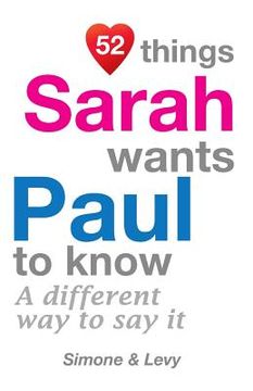 portada 52 Things Sarah Wants Paul To Know: A Different Way To Say It