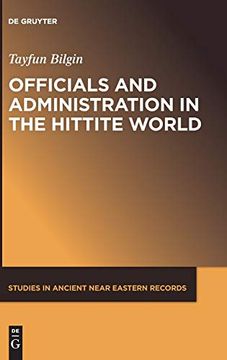 portada Officials and Administration in the Hittite World (Studies in Ancient Near Eastern Records Saner) 
