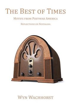 portada The Best of Times: Motifs from Postwar America-Reflections on Nostalgia (en Inglés)
