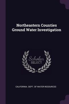 portada Northeastern Counties Ground Water Investigation (en Inglés)