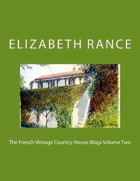 portada The French Vintage Country House Blogs Volume Two (en Inglés)