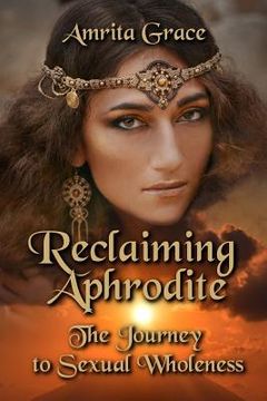 portada Reclaiming Aphrodite: The Journey to Sexual Wholeness 