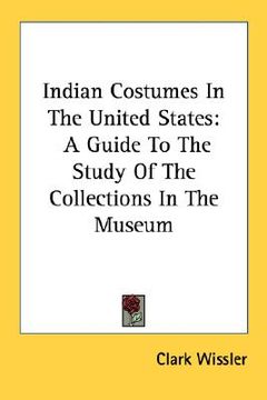 portada indian costumes in the united states: a guide to the study of the collections in the museum