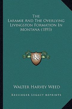portada the laramie and the overlying livingston formation in montana (1893) (en Inglés)