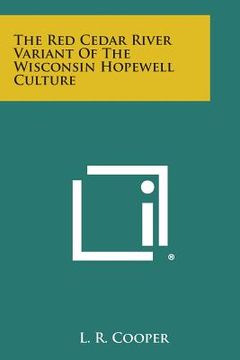 portada The Red Cedar River Variant of the Wisconsin Hopewell Culture