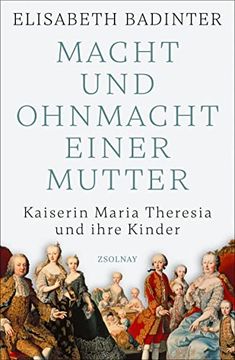 portada Macht und Ohnmacht Einer Mutter: Kaiserin Maria Theresia und Ihre Kinder (in German)