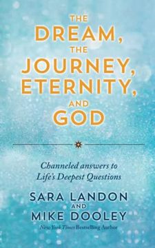 portada The Dream, the Journey, Eternity, and God: Channeled Answers to Life's Deepest Questions