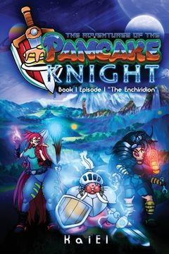 portada The Adventures of the Pancake Knight: Book 1 Episode 1 The Enchiridion (en Inglés)