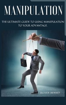 portada Manipulation: The ultimate guide to using manipulation to your advantage. (en Inglés)