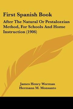 portada first spanish book: after the natural or pestalozzian method, for schools and home instruction (1906) (in English)