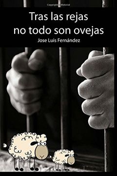 Libro Tras las rejas no todo ovejas, Jose Luis Fernandez, ISBN 9781532851650. Comprar en Buscalibre