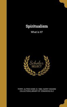portada Spiritualism: What is It? (en Inglés)
