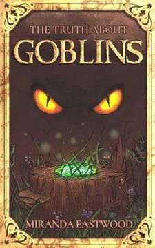portada The Truth About Goblins (en Inglés)