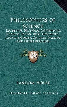 portada philosophers of science: lucretius, nicholas copernicus, francis bacon, rene descartes, auguste comte, charles darwin and henri bergson (in English)